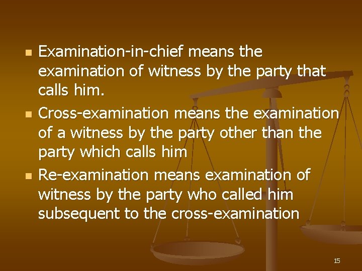 n n n Examination-in-chief means the examination of witness by the party that calls