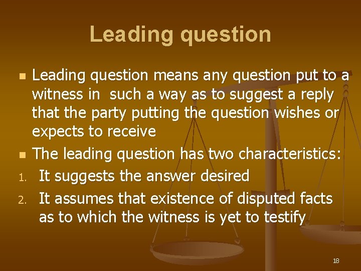 Leading question means any question put to a witness in such a way as
