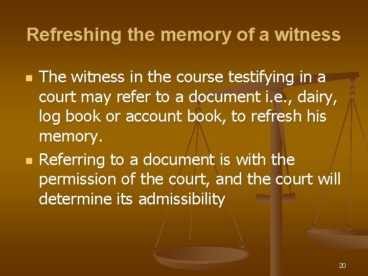 Refreshing the memory of a witness n n The witness in the course testifying