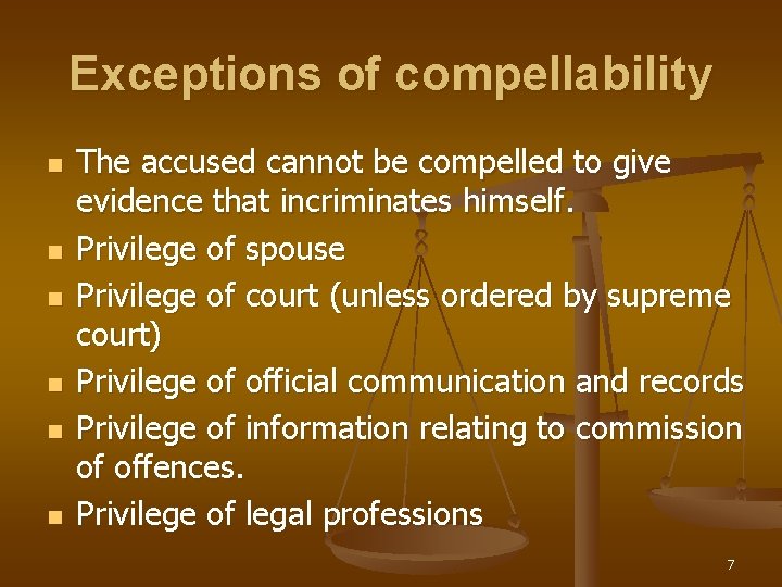 Exceptions of compellability n n n The accused cannot be compelled to give evidence