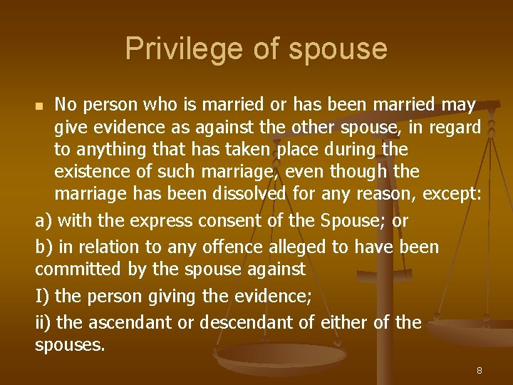 Privilege of spouse No person who is married or has been married may give