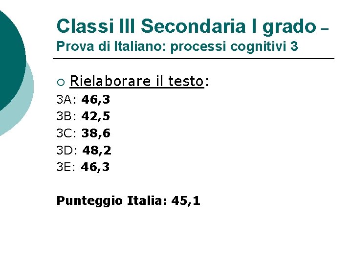 Classi III Secondaria I grado – Prova di Italiano: processi cognitivi 3 ¡ Rielaborare