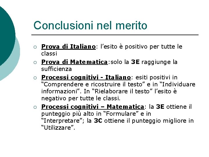 Conclusioni nel merito ¡ ¡ Prova di Italiano: l’esito è positivo per tutte le