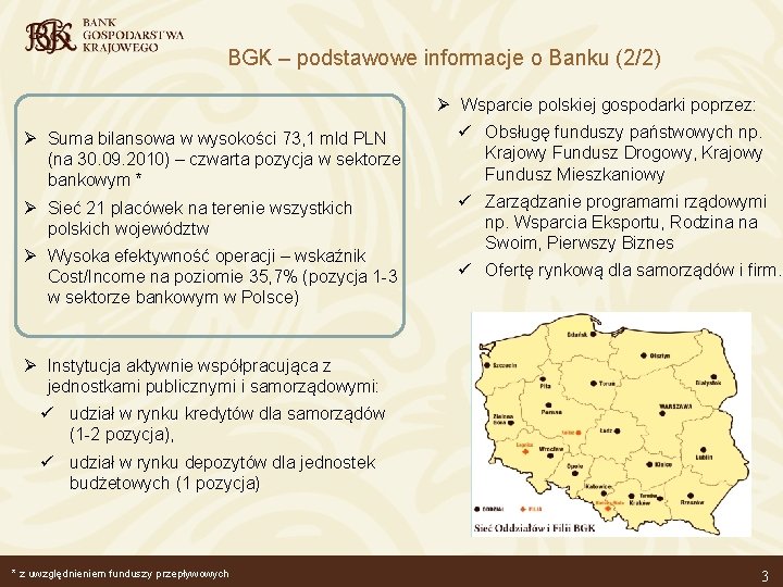 BGK – podstawowe informacje o Banku (2/2) Ø Wsparcie polskiej gospodarki poprzez: Ø Suma