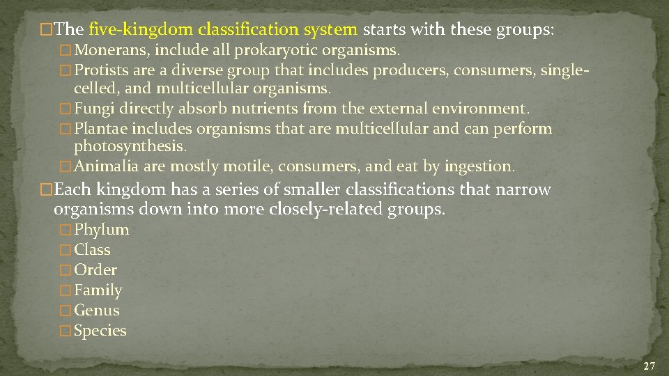 �The five-kingdom classification system starts with these groups: � Monerans, include all prokaryotic organisms.