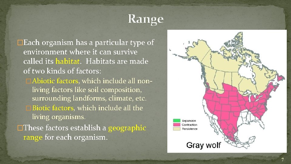 Range �Each organism has a particular type of environment where it can survive called