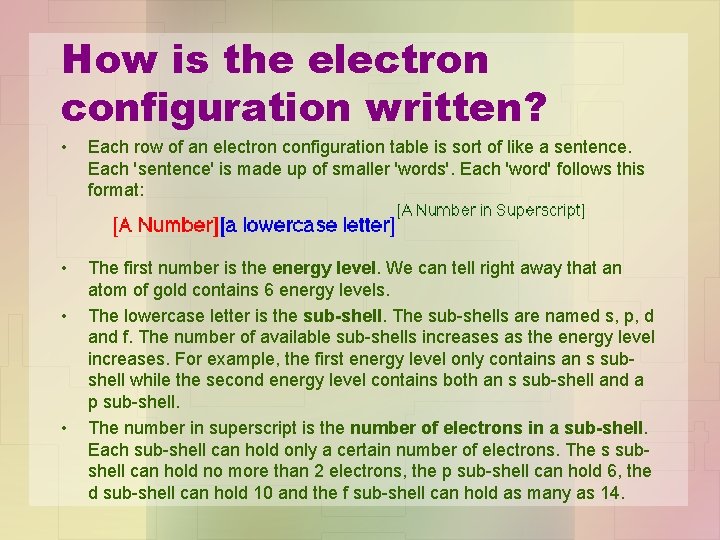 How is the electron configuration written? • Each row of an electron configuration table