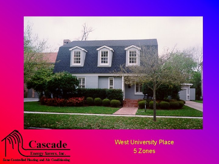 Cascade Energy Savers, Inc. Zone Controlled Heating and Air Conditioning West University Place 5