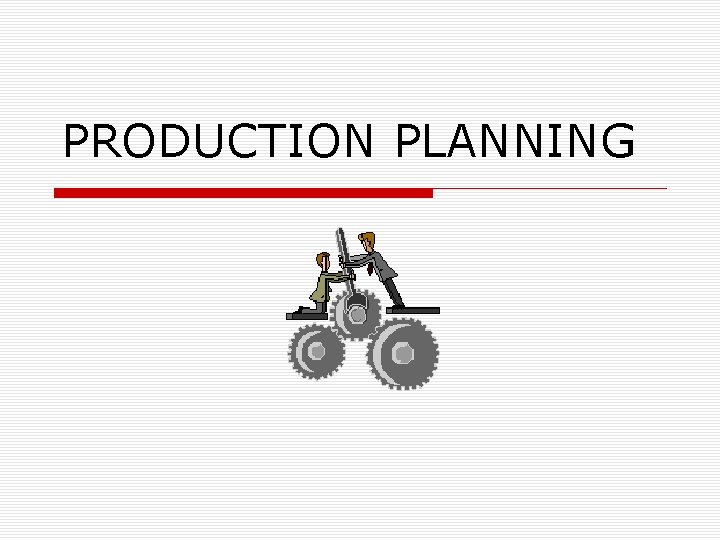 PRODUCTION PLANNING 