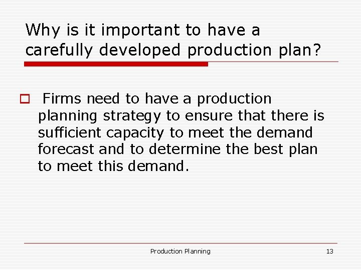 Why is it important to have a carefully developed production plan? o Firms need