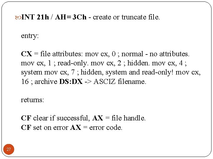  INT 21 h / AH= 3 Ch - create or truncate file. entry: