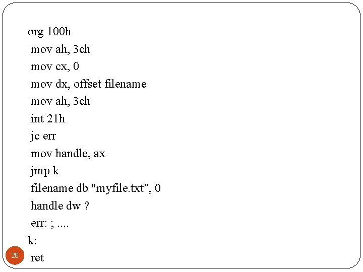 28 org 100 h mov ah, 3 ch mov cx, 0 mov dx, offset