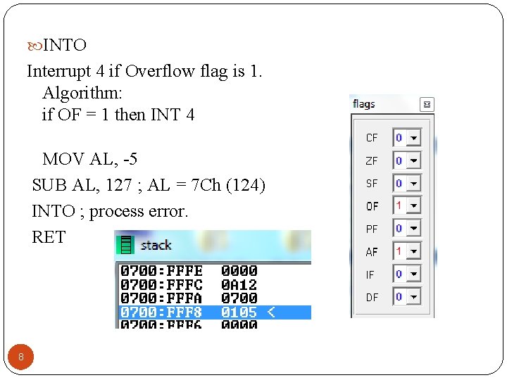  INTO Interrupt 4 if Overflow flag is 1. Algorithm: if OF = 1