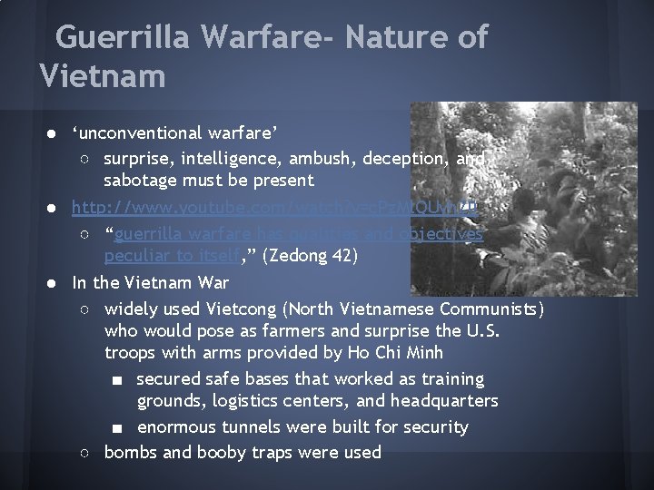Guerrilla Warfare- Nature of Vietnam ● ‘unconventional warfare’ ○ surprise, intelligence, ambush, deception, and Guerrilla Warfare- Nature of Vietnam ● ‘unconventional warfare’ ○ surprise, intelligence, ambush, deception, and