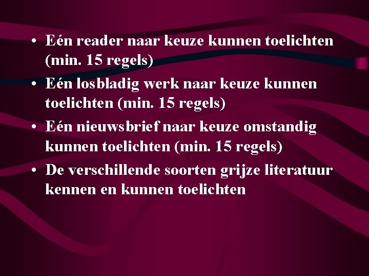  • Eén reader naar keuze kunnen toelichten (min. 15 regels) • Eén losbladig