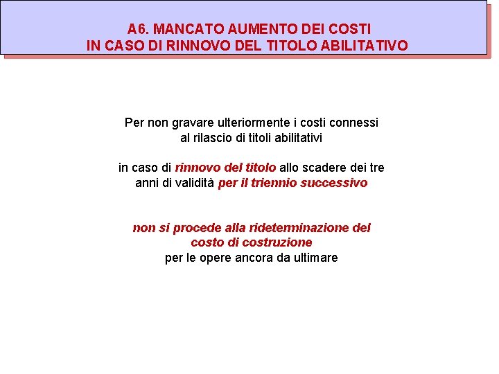 A 3. NUOVE MODALITÀ di RATEIZZAZIONE A 1. RIDUZIONE A 6. MANCATO AUMENTO DEI