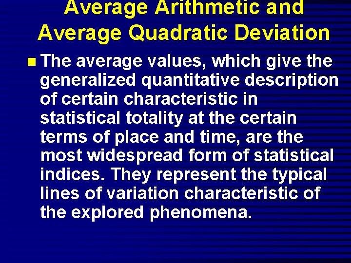 Average Arithmetic and Average Quadratic Deviation n The average values, which give the generalized