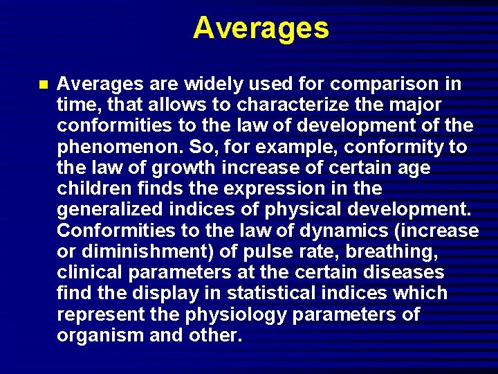 Averages n Averages are widely used for comparison in time, that allows to characterize