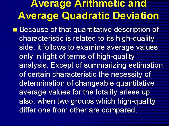 Average Arithmetic and Average Quadratic Deviation n Because of that quantitative description of characteristic