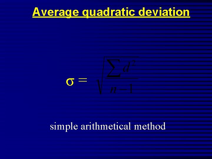 Average quadratic deviation σ= simple arithmetical method 