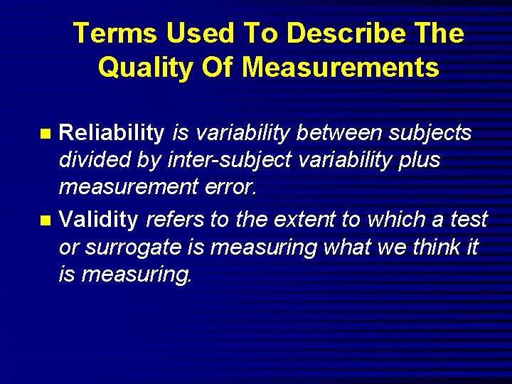 Terms Used To Describe The Quality Of Measurements Reliability is variability between subjects divided