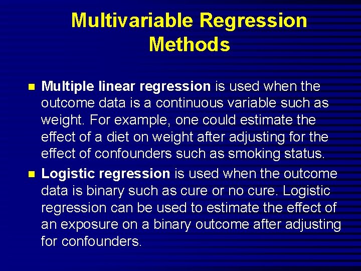 Multivariable Regression Methods n n Multiple linear regression is used when the outcome data