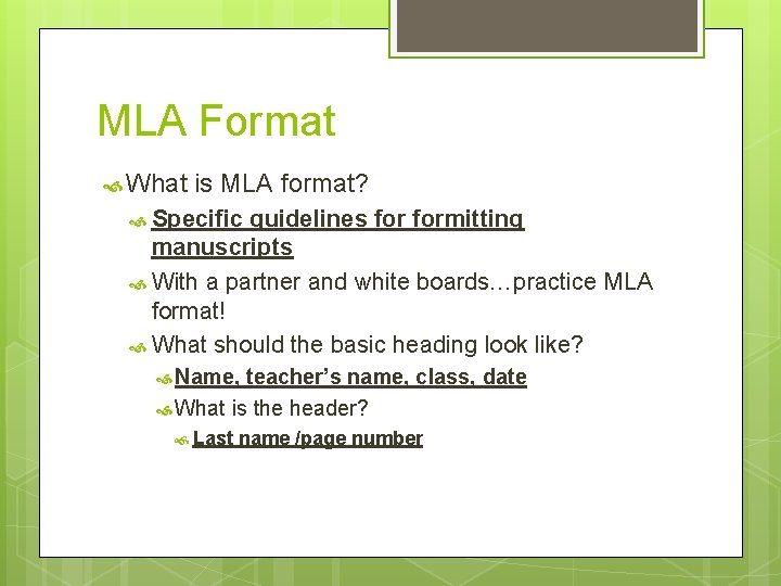MLA Format What is MLA format? Specific guidelines formitting manuscripts With a partner and