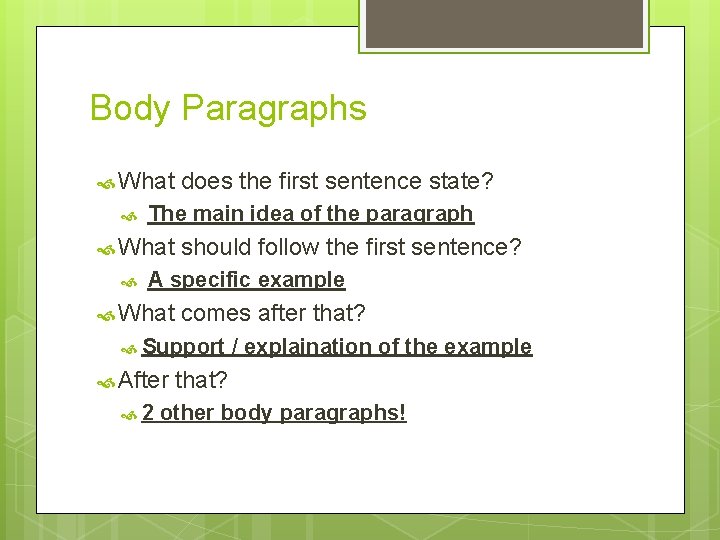 Body Paragraphs What The main idea of the paragraph What does the first sentence