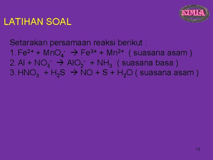LATIHAN SOAL Setarakan persamaan reaksi berikut : 1. Fe 2+ + Mn. O 4