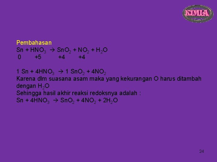 Pembahasan Sn + HNO 3 Sn. O 2 + NO 2 + H 2