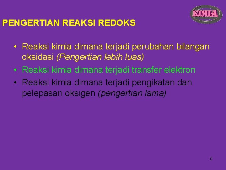 PENGERTIAN REAKSI REDOKS • Reaksi kimia dimana terjadi perubahan bilangan oksidasi (Pengertian lebih luas)