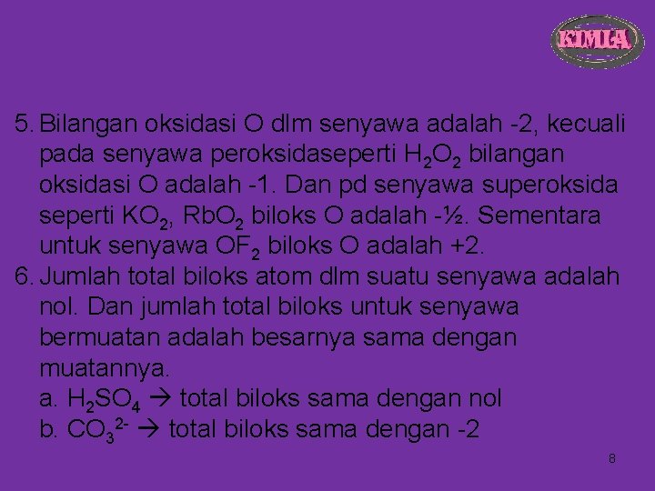 5. Bilangan oksidasi O dlm senyawa adalah -2, kecuali pada senyawa peroksidaseperti H 2