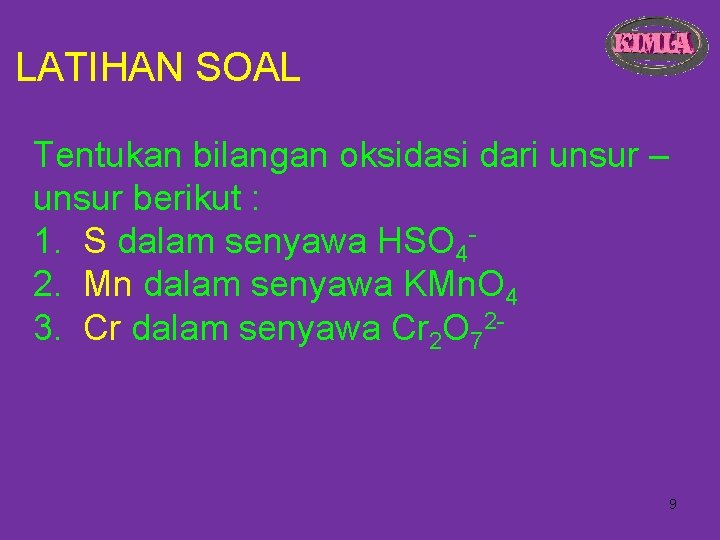 LATIHAN SOAL Tentukan bilangan oksidasi dari unsur – unsur berikut : 1. S dalam