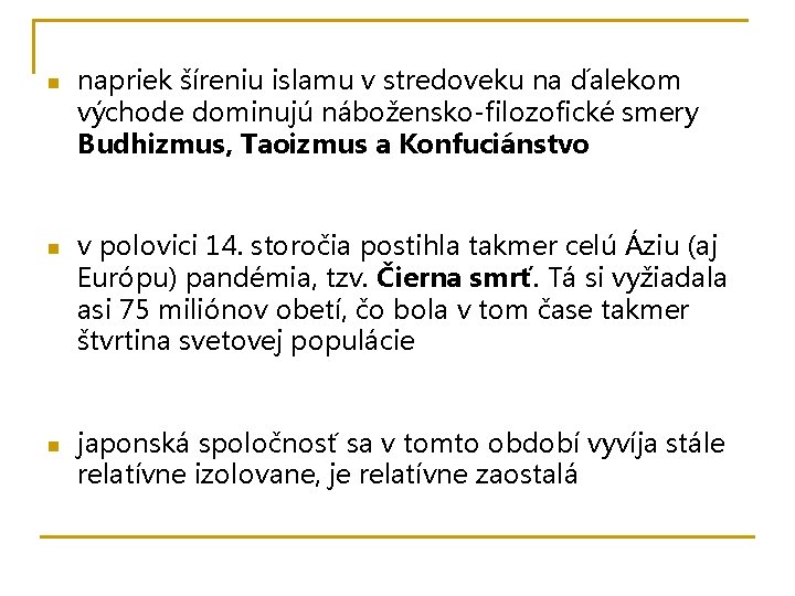 n n n napriek šíreniu islamu v stredoveku na ďalekom východe dominujú nábožensko-filozofické smery