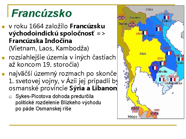 Francúzsko n n n v roku 1664 založilo Francúzsku východoindickú spoločnosť => Francúzska Indočína