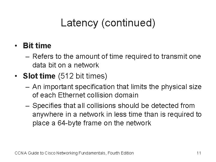 Latency (continued) • Bit time – Refers to the amount of time required to