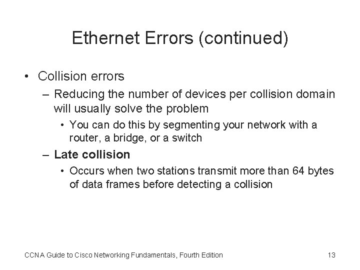 Ethernet Errors (continued) • Collision errors – Reducing the number of devices per collision