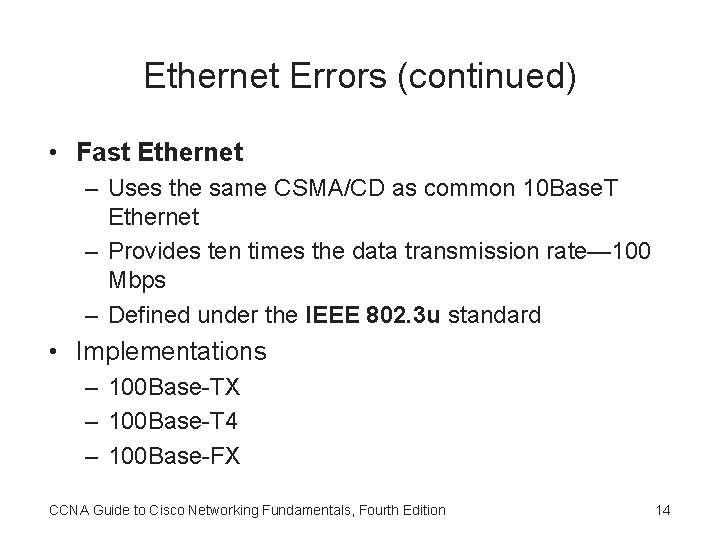Ethernet Errors (continued) • Fast Ethernet – Uses the same CSMA/CD as common 10