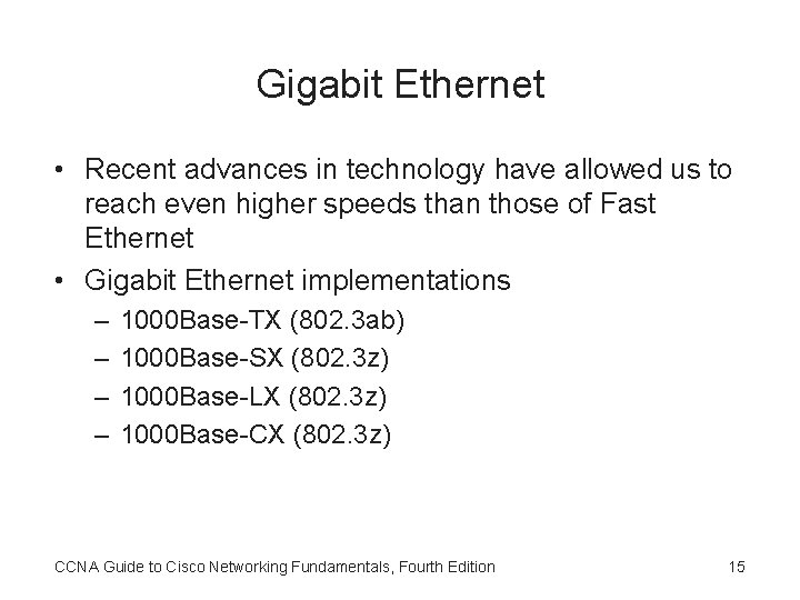 Gigabit Ethernet • Recent advances in technology have allowed us to reach even higher
