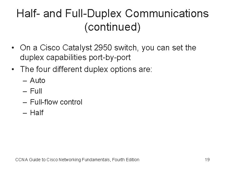 Half- and Full-Duplex Communications (continued) • On a Cisco Catalyst 2950 switch, you can