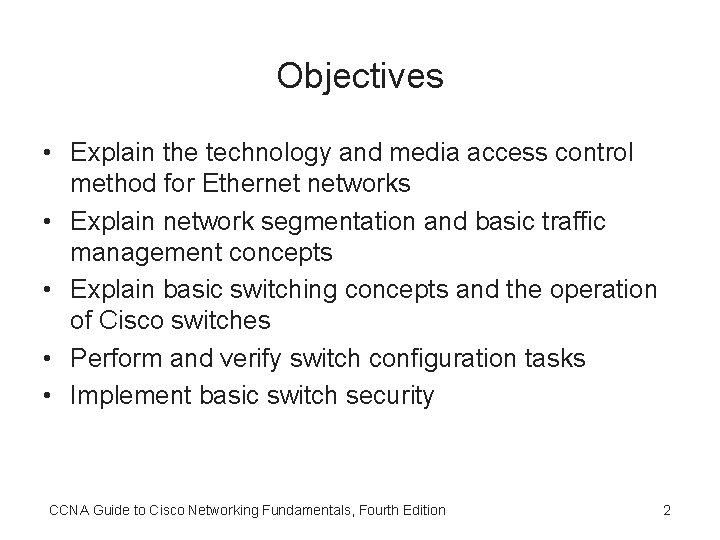 Objectives • Explain the technology and media access control method for Ethernet networks •