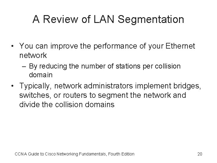 A Review of LAN Segmentation • You can improve the performance of your Ethernet