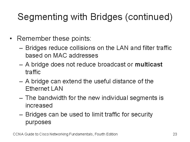 Segmenting with Bridges (continued) • Remember these points: – Bridges reduce collisions on the