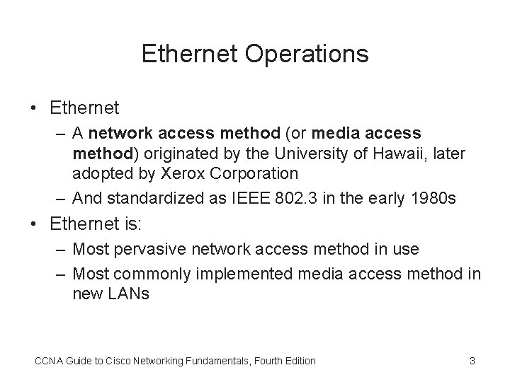 Ethernet Operations • Ethernet – A network access method (or media access method) originated