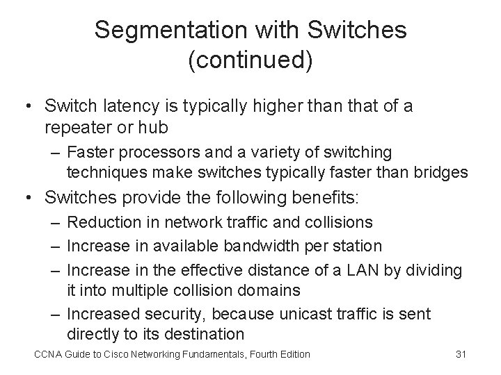 Segmentation with Switches (continued) • Switch latency is typically higher than that of a