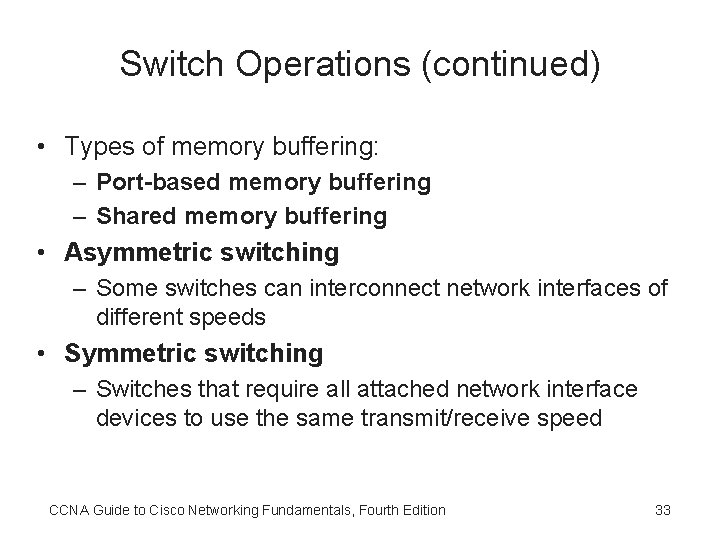 Switch Operations (continued) • Types of memory buffering: – Port-based memory buffering – Shared