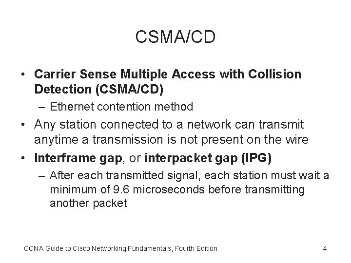 CSMA/CD • Carrier Sense Multiple Access with Collision Detection (CSMA/CD) – Ethernet contention method