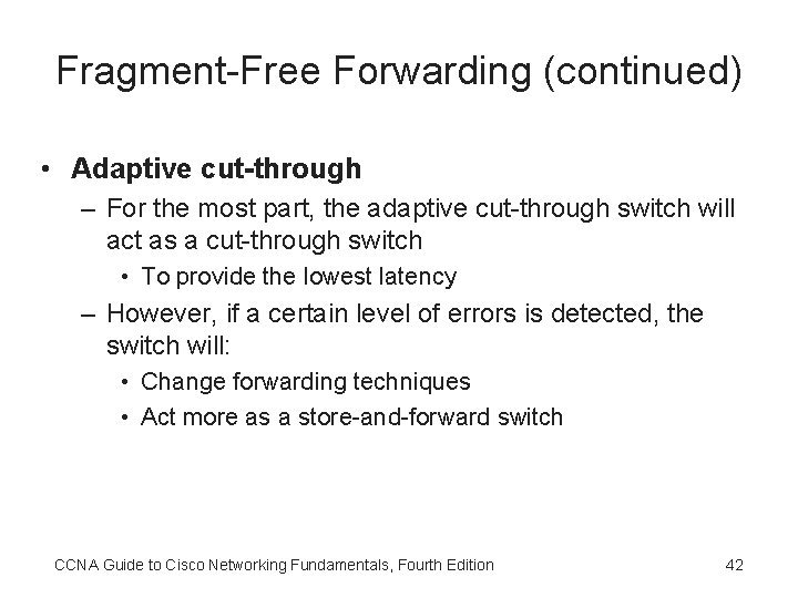 Fragment-Free Forwarding (continued) • Adaptive cut-through – For the most part, the adaptive cut-through