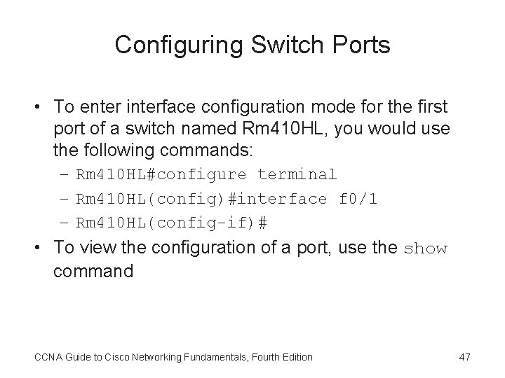 Configuring Switch Ports • To enter interface configuration mode for the first port of