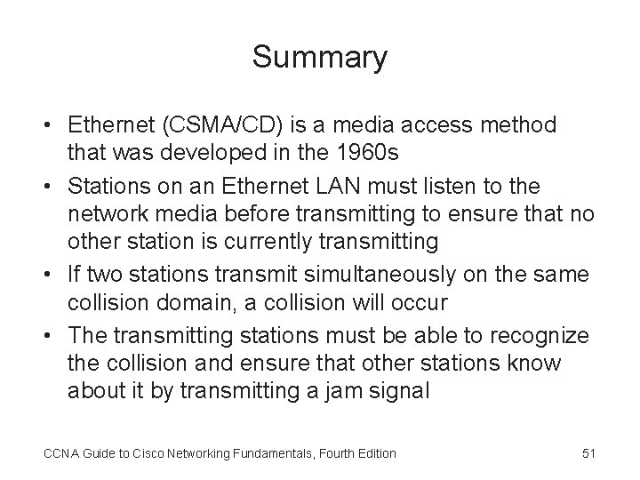 Summary • Ethernet (CSMA/CD) is a media access method that was developed in the